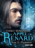 Couverture du livre « L'appel du renard t.3 : tourmenté » de Charly Reinhardt aux éditions Milady