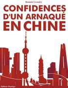 Couverture du livre « Confidences d'un arnaqué en Chine » de Romain Grandry aux éditions Praelego