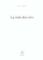 Couverture du livre « La voie des airs » de Pierre Alferi aux éditions P.o.l