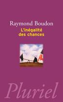 Couverture du livre « L'inegalite des chances » de Raymond Boudon aux éditions Pluriel