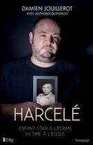 Couverture du livre « Harcelé » de Damien Jouillerot et Anthony Quindroit aux éditions City