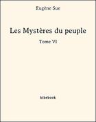 Couverture du livre « Les Mystères du peuple - Tome VI » de Eugene Sue aux éditions Bibebook