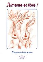 Couverture du livre « Aimante et libre ! » de Nathalie De Font-Aurelle aux éditions Altess