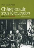 Couverture du livre « Chatellerault sous l'occupation » de Marie-Claude Albert aux éditions Geste