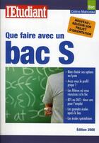 Couverture du livre « Que faire avec un bac S (édition 2008) » de Celine Manceau aux éditions L'etudiant