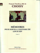 Couverture du livre « Mémoires pour servir à l'histoire de Louis XIV t.2 » de F. T. De Choisy aux éditions Paleo