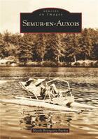 Couverture du livre « Semur-en-Auxois » de Nicole Bourgeois-Puchot aux éditions Editions Sutton