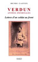 Couverture du livre « Verdun, années infernales ; lettres d'un soldat au front » de Henri Castex aux éditions Imago