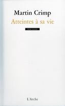 Couverture du livre « Atteintes à sa vie » de Martin Crimp aux éditions L'arche