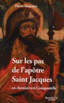 Couverture du livre « Sur les pas de l'apôtre Saint Jacques en chemin vers Compostelle » de Pierre Fournier aux éditions Nouvelle Cite