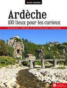 Couverture du livre « Ardèche ; 100 lieux pour les curieux » de Martine Dumond et Betinas aux éditions Bonneton