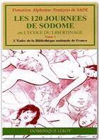 Couverture du livre « Les 120 journées de Sodome » de Donatien-Alphonse-Francois De Sade aux éditions Dominique Leroy