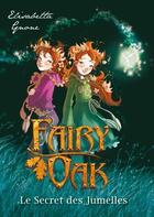 Couverture du livre « Fairy Oak t.1 ; le secret des jumelles » de Elisabetta Gnone aux éditions Kennes Editions