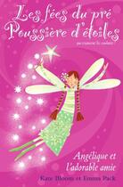 Couverture du livre « Les fées du pré poussière d'étoiles t.1 ; Angélique et l'adorable amie » de Kate Bloom et Emma Pack aux éditions Editions Ada