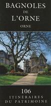 Couverture du livre « Bagnoles de l'Orne ; 106 itinéraires de patrimoine » de  aux éditions Lieux Dits