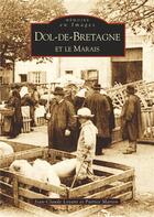 Couverture du livre « Dol-de-Bretagne et le marais » de Jean-Claude Loyant et Patrice Marion aux éditions Editions Sutton