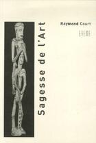Couverture du livre « Sagesse De L'Art » de Court/Raymond aux éditions Ereme
