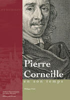 Couverture du livre « Pierre Corneille en son temps » de Philippe Priol aux éditions Point De Vues