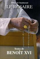 Couverture du livre « Le rosaire ; textes de Benoît XVI » de Chambarand aux éditions Traditions Monastiques
