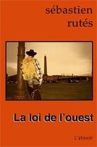 Couverture du livre « La loi de l'Ouest » de Rutes/Oppel aux éditions Atinoir