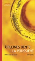 Couverture du livre « À pleines dents la poussière » de Stephane Le Carre aux éditions Antidata