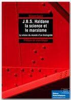 Couverture du livre « J.B.S. Haldane, la science et le marxisme ; la vision du monde d'un biologiste » de Simon Gouz aux éditions Editions Matériologiques