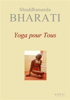 Couverture du livre « Yoga pour tous » de Bharati Shuddhananda aux éditions Assa