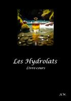 Couverture du livre « Les hydrolats livre-cours » de Audrey Willer aux éditions Thebookedition.com