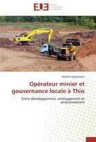 Couverture du livre « Operateur minier et gouvernance locale a thio » de Degremont-M aux éditions Editions Universitaires Europeennes