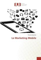 Couverture du livre « Le marketing mobile » de Repichet Thomas aux éditions Editions Universitaires Europeennes