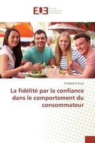 Couverture du livre « La fidelite par la confiance dans le comportement du consommateur » de Balaidi El Ouali El aux éditions Editions Universitaires Europeennes