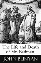 Couverture du livre « The Life and Death of Mr. Badman (A companion to The Pilgrim's Progress) » de John Bunyan aux éditions E-artnow