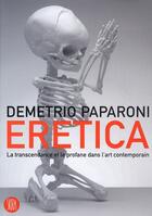 Couverture du livre « Eretica ; le tanscendant et le profane dans l'art contemporain » de Demetrio Paparoni aux éditions Skira