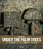 Couverture du livre « Under the palm trees modern iraqi art » de Naji Ahmed aux éditions Rizzoli