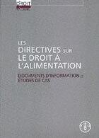 Couverture du livre « Directives sur le droit à l'alimentation ; documents d'information et études de cas » de  aux éditions Fao