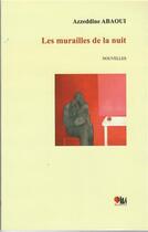 Couverture du livre « Les murailles de la nuit » de Azzeddine Abaoui aux éditions Virgule Editions