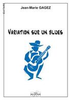 Couverture du livre « Variation sur un blues pour guitare » de Gagez Jean-Marie aux éditions Delatour