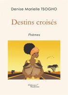 Couverture du livre « Destins croisés » de Denise Marielle Tsogho aux éditions Baudelaire
