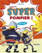 Couverture du livre « Deviens un super-pompier ! » de Carlo Zaglia aux éditions Vagnon