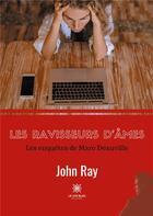 Couverture du livre « Les ravisseurs d'âmes ; les enquêtes de Marc Deauville » de John Ray aux éditions Le Lys Bleu
