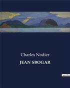 Couverture du livre « JEAN SBOGAR » de Charles Nodier aux éditions Culturea