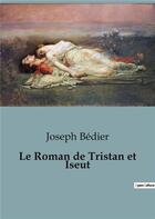 Couverture du livre « Le Roman de Tristan et Iseut » de Joseph Bedier aux éditions Shs Editions