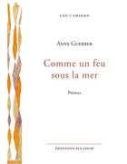 Couverture du livre « Comme un feu sous la mer » de Anne Guerber aux éditions Illador