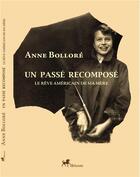 Couverture du livre « Un passe recompose - le reve americain de ma mere » de Anne Bollore aux éditions Ibacom