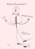 Couverture du livre « Bonne fête maman ! » de Philippe Themiot et Dip aux éditions La Tete A L'envers