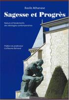 Couverture du livre « Sagesse et Progrès : Nature et fondements des idéologies contemporaines » de Anonyme aux éditions Le Lys Et Le Lin