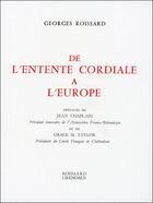 Couverture du livre « De l'entente cordiale à l'Europe » de Georges Roissard aux éditions Roissard