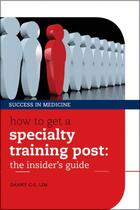 Couverture du livre « How to get a Specialty Training post: the insider's guide » de Lim Danny C G aux éditions Oup Oxford