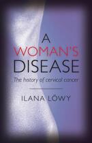 Couverture du livre « A Woman's Disease: The history of cervical cancer » de Ilana Lowy aux éditions Oup Oxford