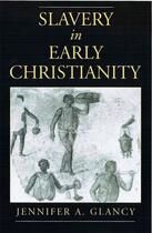 Couverture du livre « Slavery in Early Christianity » de Glancy Jennifer A aux éditions Oxford University Press Usa